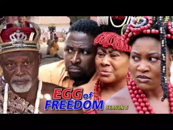 Egg Of Freedom Season 5 - 2019 Nollywood Movie
